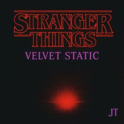 Stranger Things (Velvet Static)