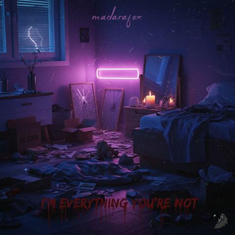 I'm Everything You're Not