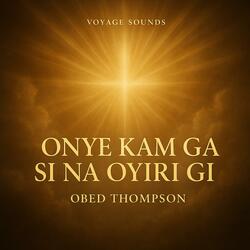 Onye Kam Ga Si Na Oyiri Gi