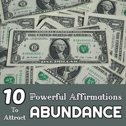 10 Most Powerful Affirmations to Attract Abundance, Attract Abundance, Attract Money, Manifest Wealth