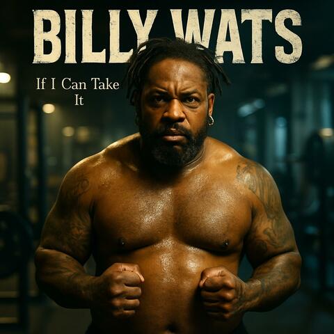Billy Wats (If I Can Take It)