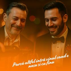 Parcă altfel intră vinul cand e nasu si cu finu