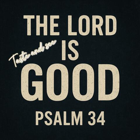The Lord is Good (Taste and see)