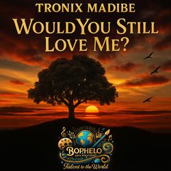 Wouls You Still Love Me (Radio Edit)