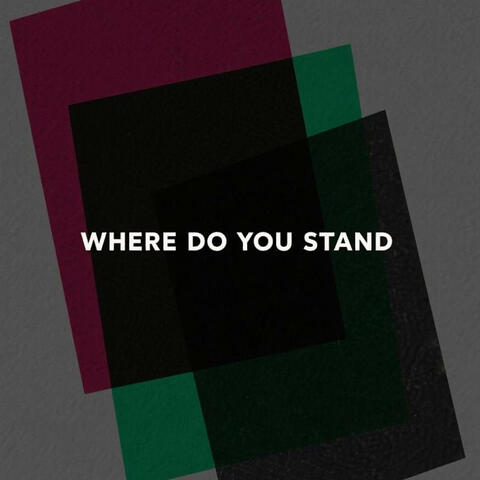 Where Do You Stand