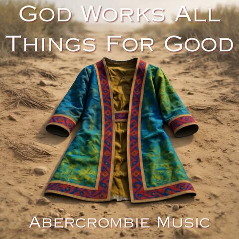 God Works All Things For Good