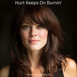 This Hurt Just Keeps On Burnin'