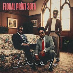 Floral Print Sofa (feat. Brothaz in the Foyer) (Slipcovered in the Spirit Edit)