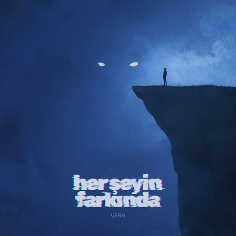 her şeyin farkında