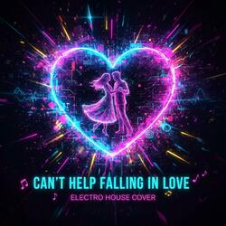 Can’t Help Falling in Love (Electro-House Version)