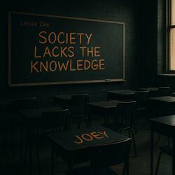 Society lacks the knowledge