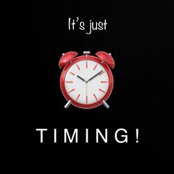 Its Just Timing