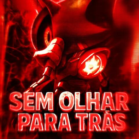 SEM OLHAR PARA TRÁS