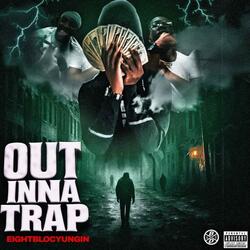 Out inna trap (feat. eightblocyungin)