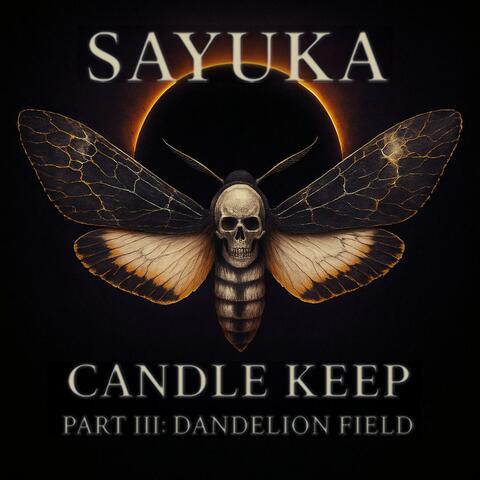 CANDLE KEEP PART III: DANDELION FIELD