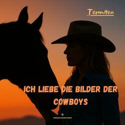 Ich liebe die Bilder der Cowboys