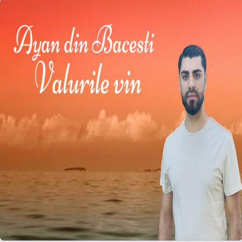 Ayan din Bacesti Valurile vin