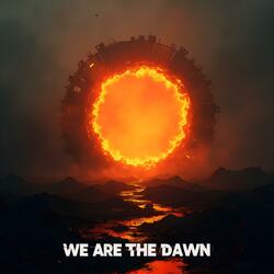 We are the dawn