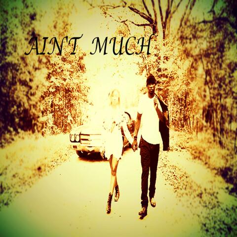 Ain't Much