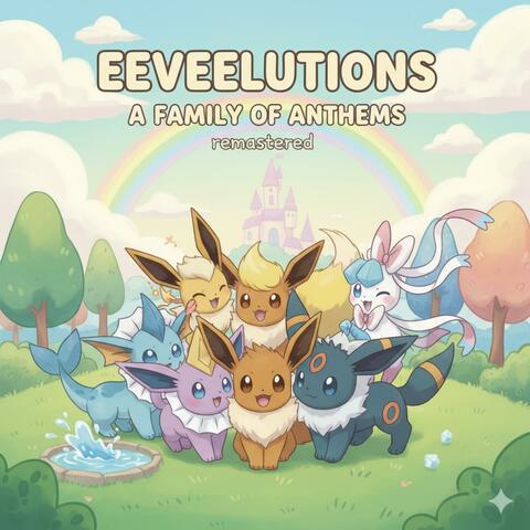 Eeeveelutions A Family of Anthems Remastered