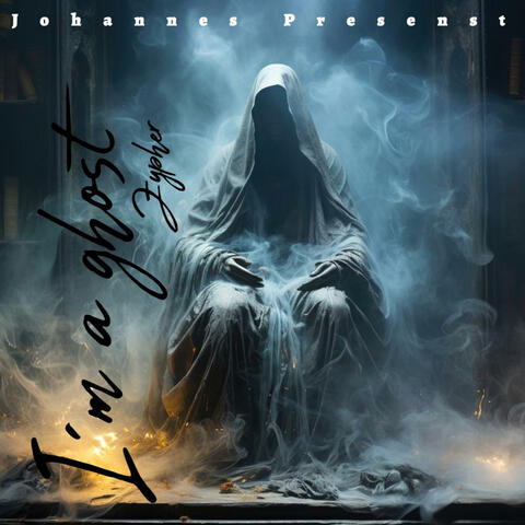 I’m a ghost
