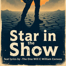 Star in the show (feat. “The One Will C” William Conway)