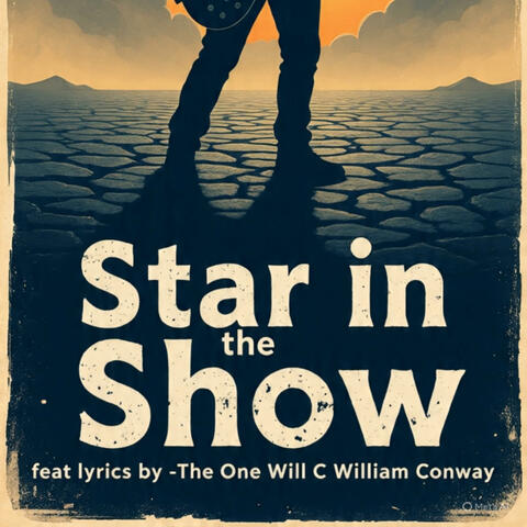 Star in the show (feat. “The One Will C” William Conway)