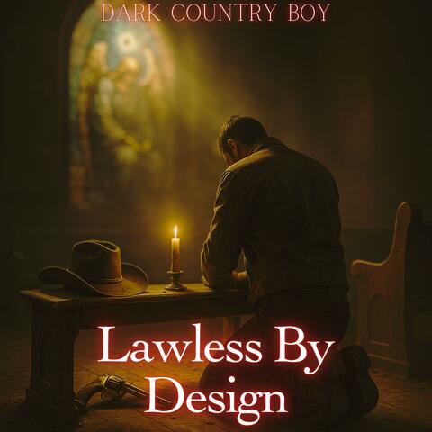 Lawless By Design (Dark Country & Dark Blues Music)
