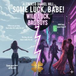Wild luck, bad boys