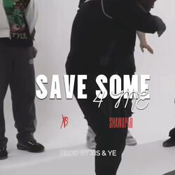 SAVE SOME 4 ME (feat. ST. ANNOINTED)