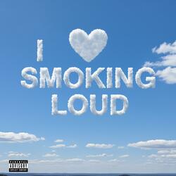 I LOVE SMOKING LOUD