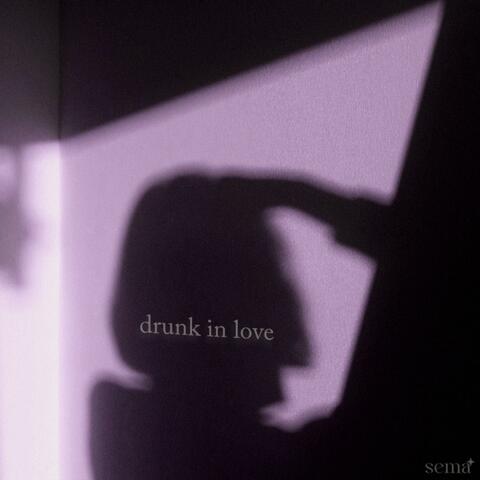drunk in love