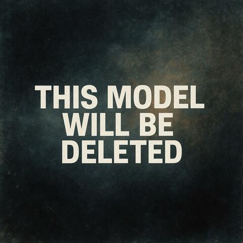 This Model Will Be Deleted