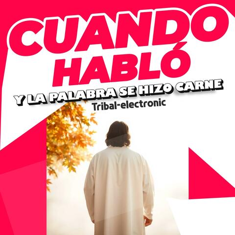 Cuando habló… y la Palabra se hizo carne