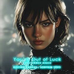 You’re Out of Luck
