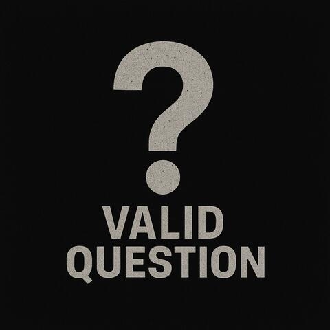 VALID QUESTION