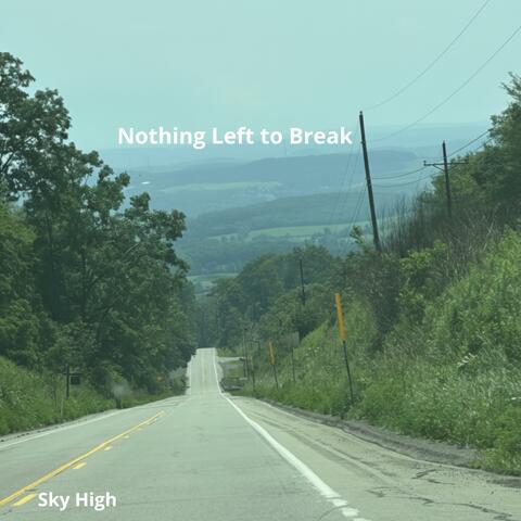 Nothing Left to Break