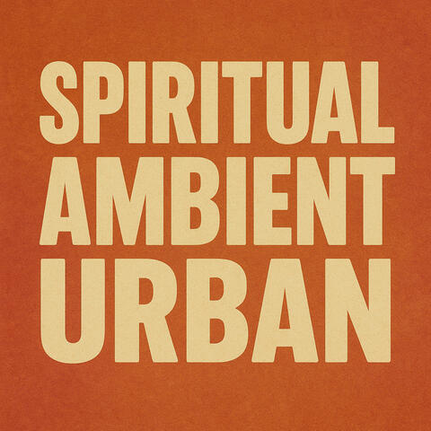 spiritual, -ambient, -urban
