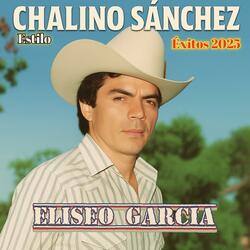 Chalino Sánchez (Eliceo Garcia) Estilo Chalino Sánchez