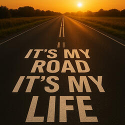 It's My Road It's My Life