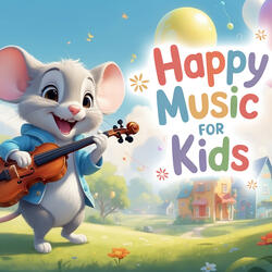 Happy Playtime Music for Kids | Upbeat Morning Songs for Babies, Toddlers & Preschool Fun