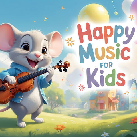 Happy Playtime Music for Kids | Upbeat Morning Songs for Babies, Toddlers & Preschool Fun