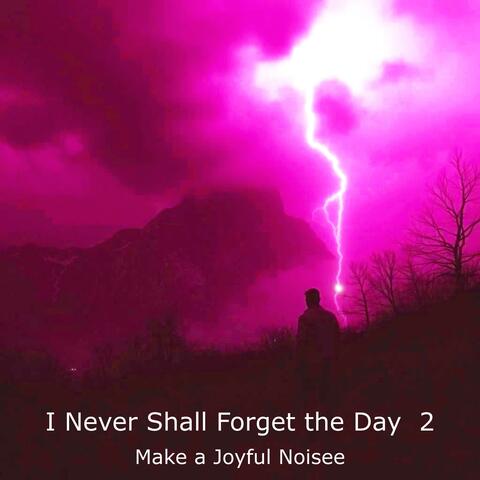 I Never Shall Forget the Day 2