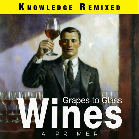 Grapes to Glass Wines: A Primer