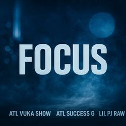 Focus (feat. Atl vuka show & Lil pj raw)