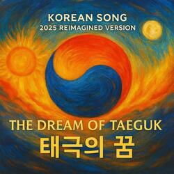 Korean Song “2025 Reimagined Version” The Dream of Taeguk 태극의 꿈 (online-audio-converter.com)