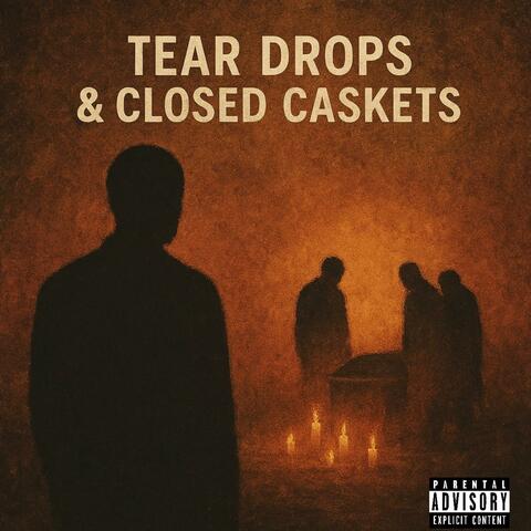 Tear Drops & Closed Caskets