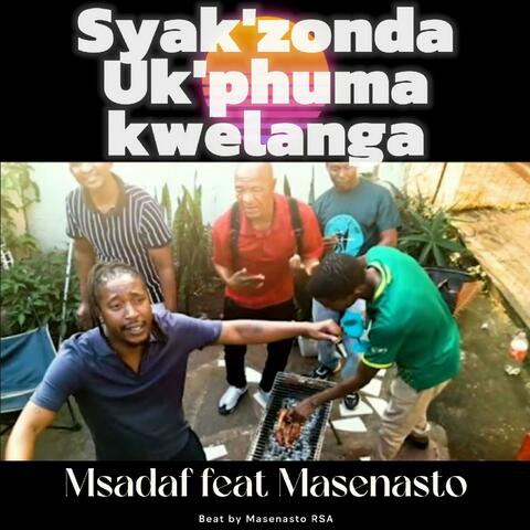 Siyakzonda ukphuma kwelanga (feat. Masenasto)