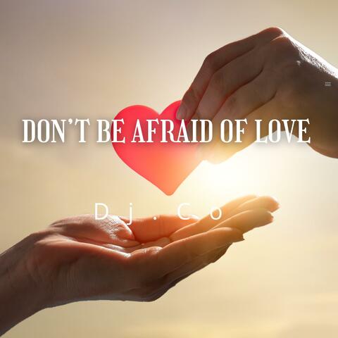 Dj Co - Don’t Be Afraid of Love (Deep House Mix)