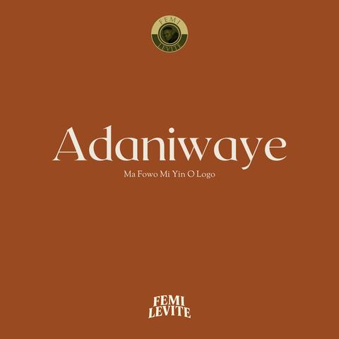 Adaniwaye (Ma Fowo Mi Yin O Logo)